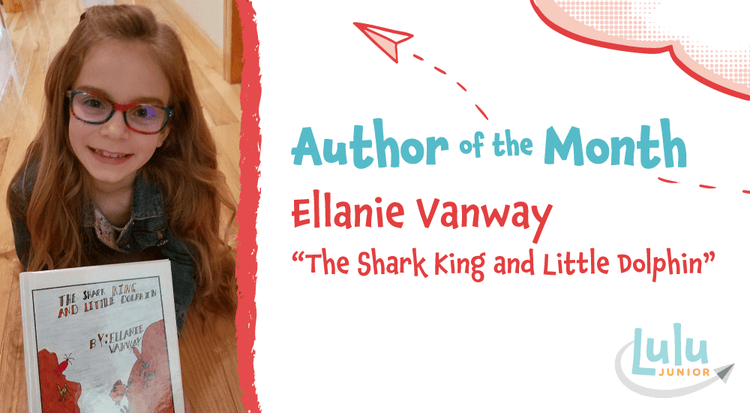 Lulu Junior Author of the Month - Ellanie Vanway