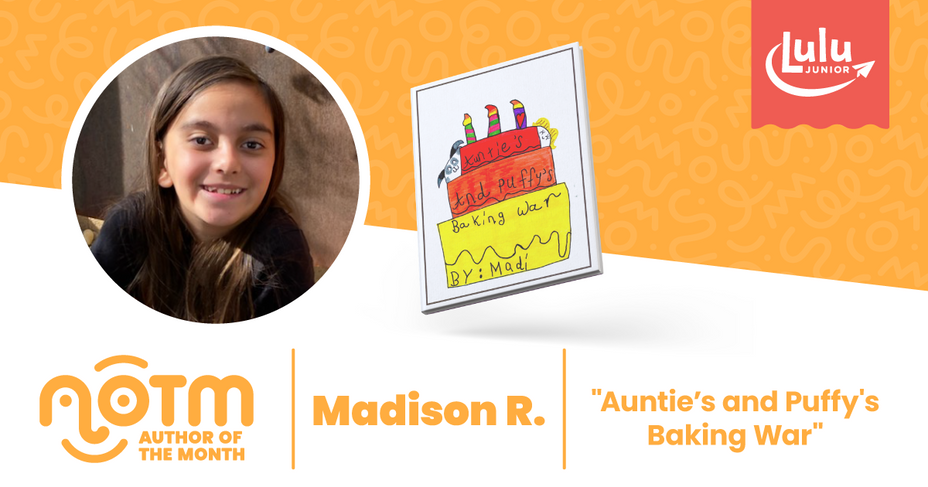 Lulu Junior Author of the Month - Madison R.